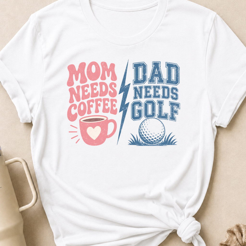 Mom Needs Coffee Dad Needs Golf T-Shirt