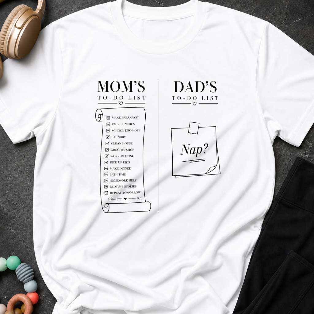 Mom's To-Do List Dad's To Do List T-Shirt