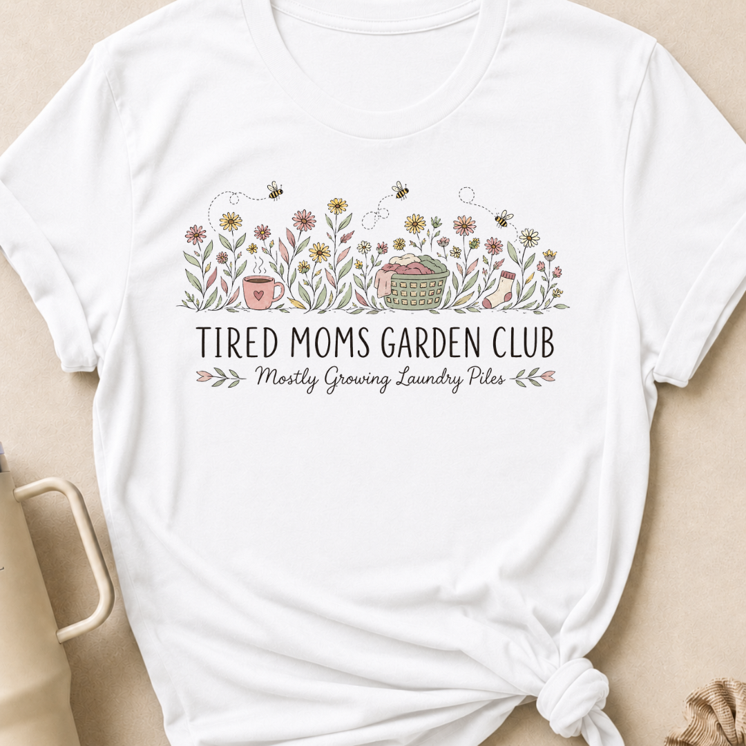 Tired Moms Garden Club T-Shirt