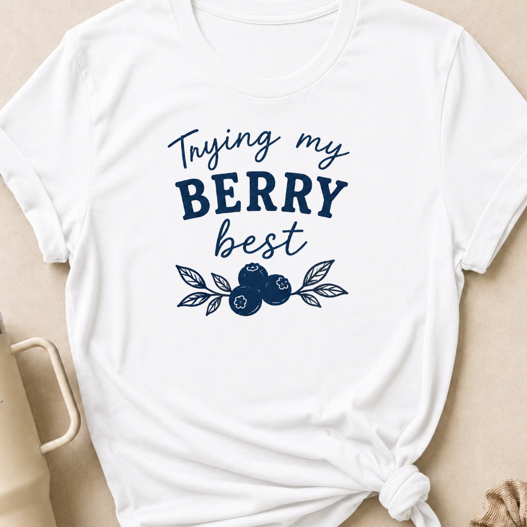Tryin My Berry Best T-Shirt