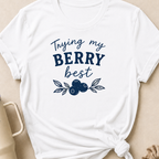 Tryin My Berry Best T-Shirt