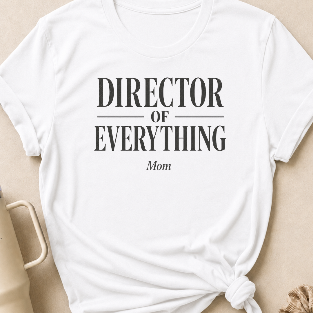 Director of Everything T-Shirt