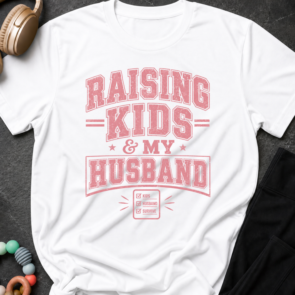 Raising Kids and My Husband T-Shirt