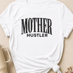 Mother Hustler T-Shirt