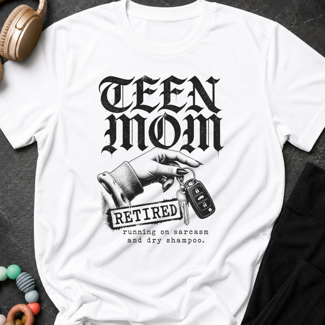 Teen Mom Running on Sarcasm and Dry Shampoo T-Shirt