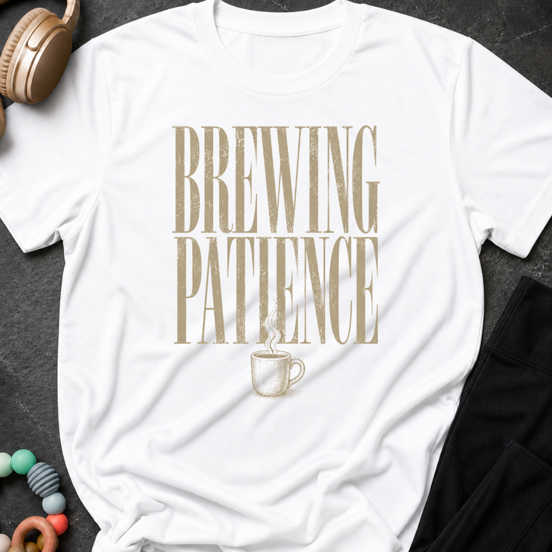Brewing Patience T-Shirt