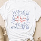I'll be in my office T-Shirt