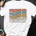 Overstimulated But Still Expected to Function T-Shirt