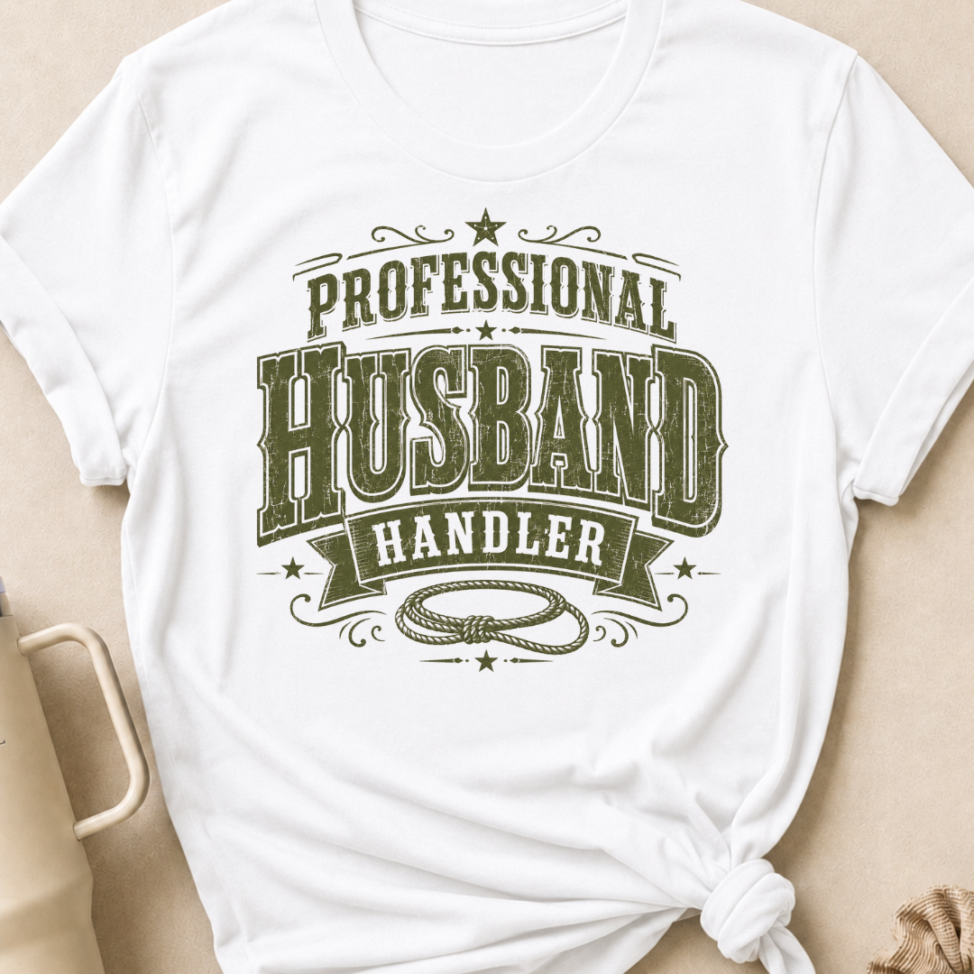 Professional Husband Handler T-Shirt