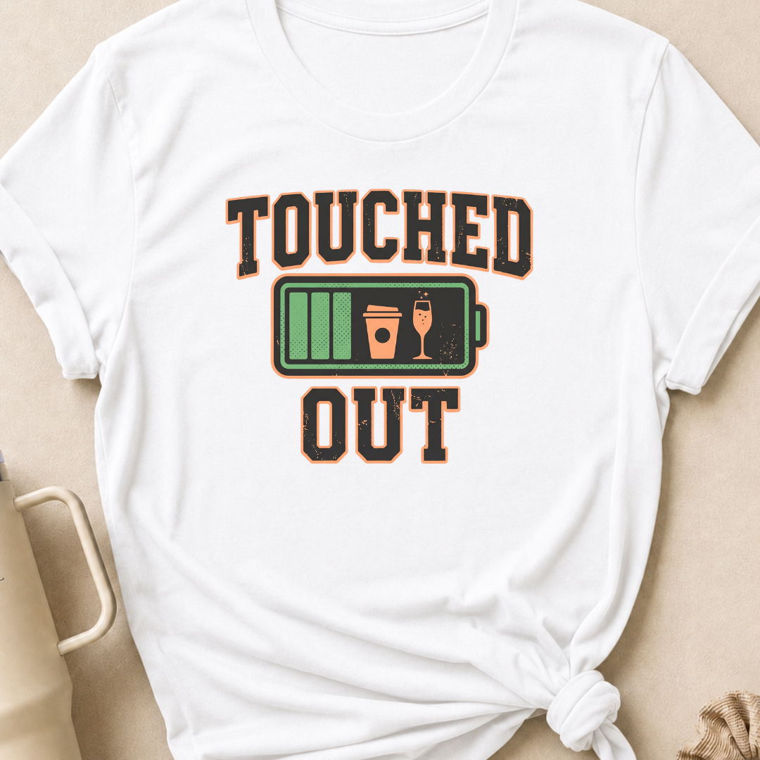 Touched Out T-Shirt