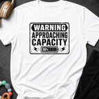 Warning Approaching Capacity T-Shirt