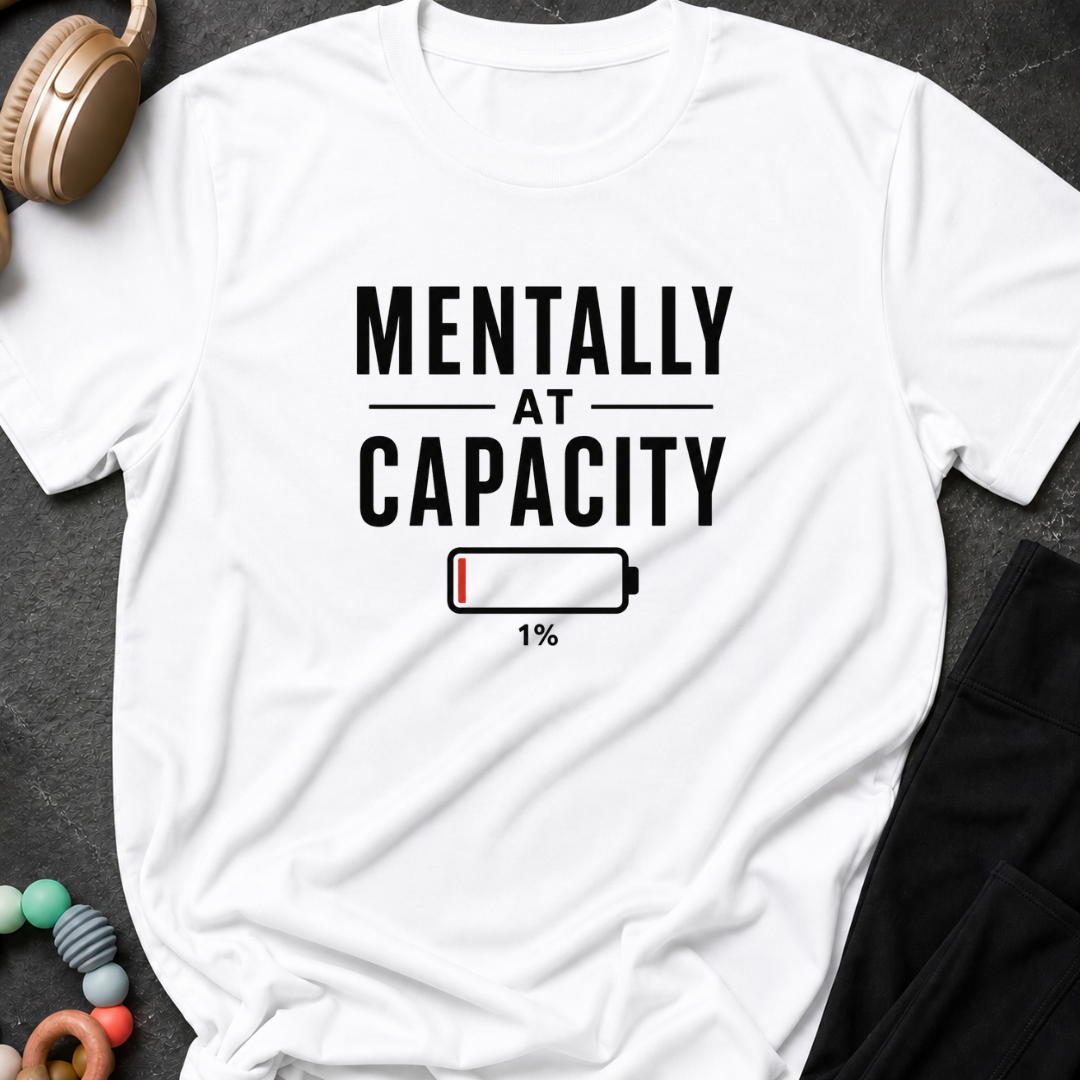 Mentally at Capacity T-Shirt