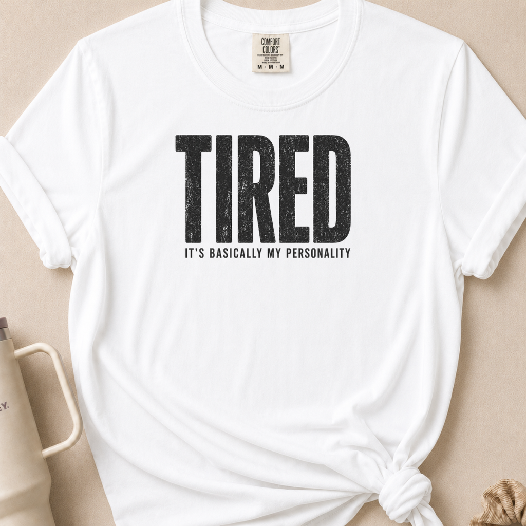 Tired is my Personality T-shirt 1