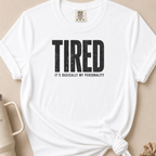 Tired is my Personality T-shirt 1