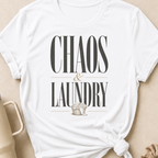 Chaos and Laundry T-Shirt