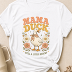 Mama Duck Still a Little Quacky T-Shirt