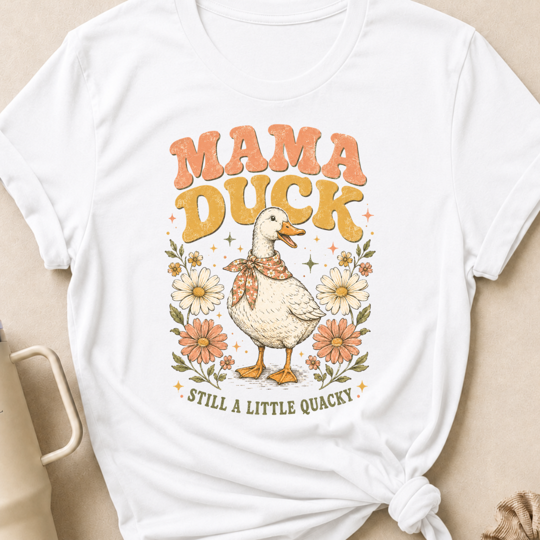 Mama Duck Still a Little Quacky T-Shirt