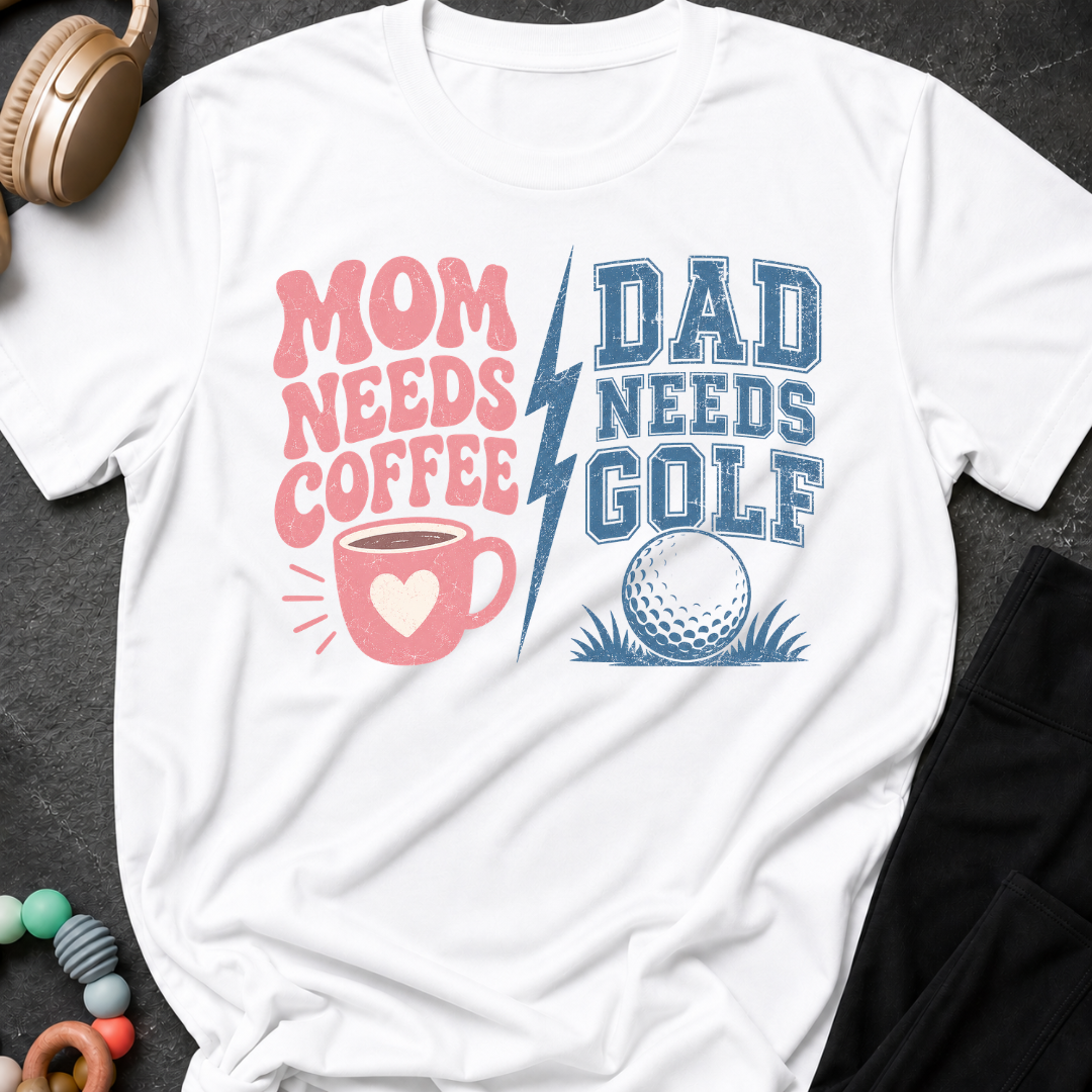 Mom Needs Coffee Dad Needs Golf T-Shirt
