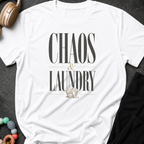 Chaos and Laundry T-Shirt