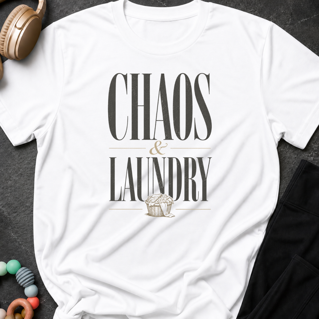 Chaos and Laundry T-Shirt