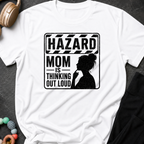 Hazard Mom is Thinking Outloud T-Shirt