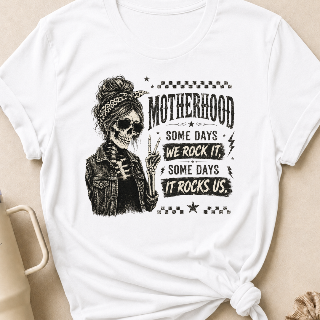 Motherhood Some Days We Rock It Some Days It Rocks Us T-Shirt