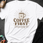 Coffee First T-Shirt