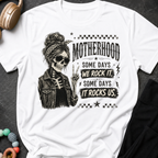 Motherhood Some Days We Rock It Some Days It Rocks Us T-Shirt