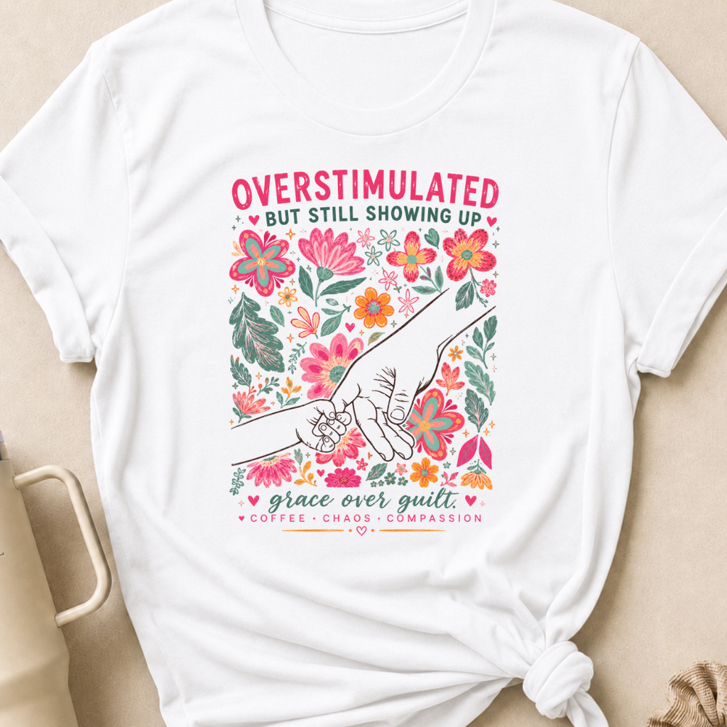 Overstimulated but still showing up T-Shirt