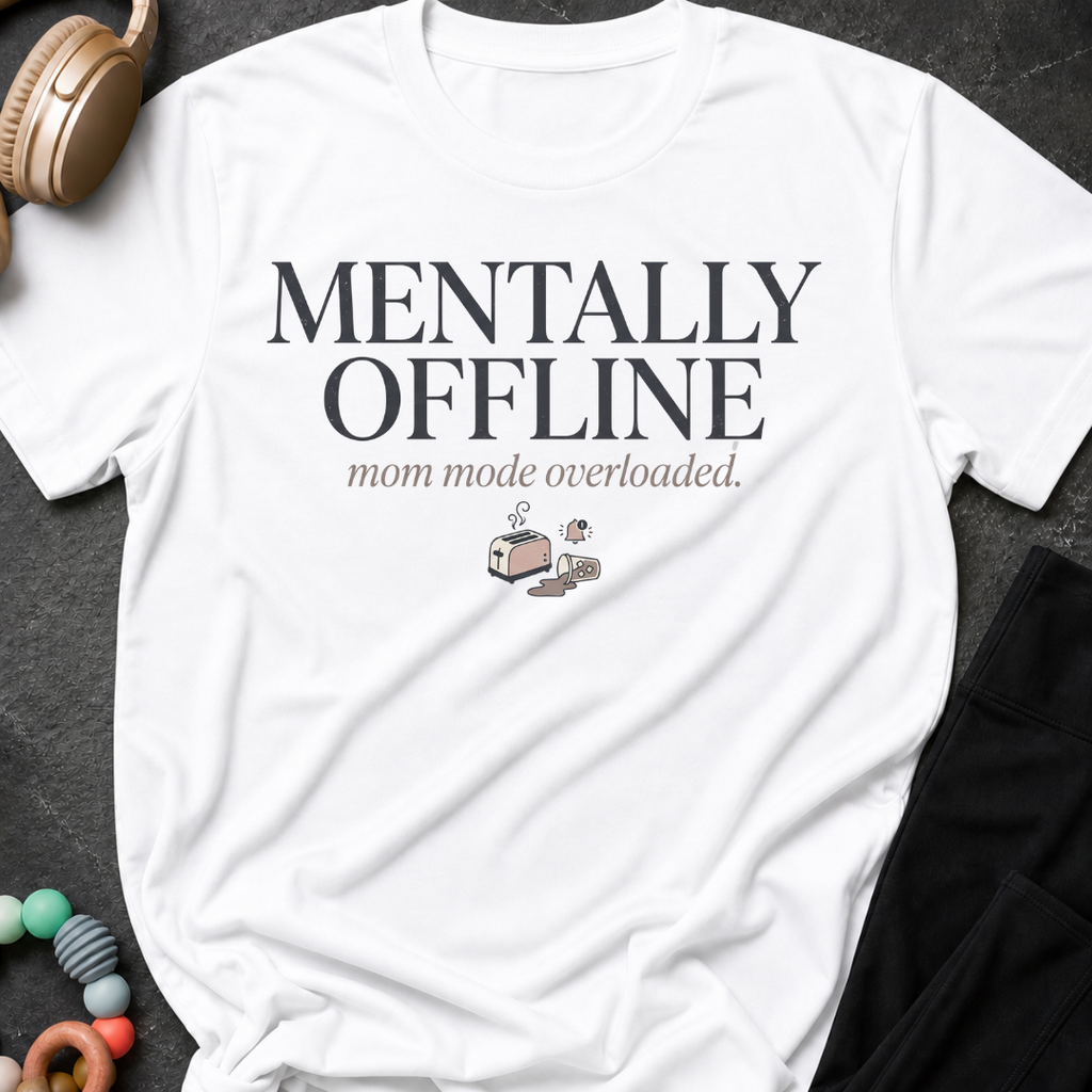 Mentally Offline Mom Mode Overloaded T-Shirt