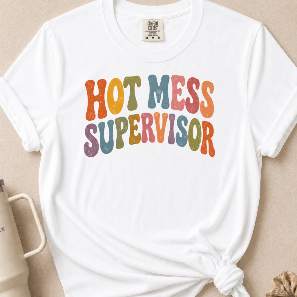 Hot Mess Supervisor T-shirt 1