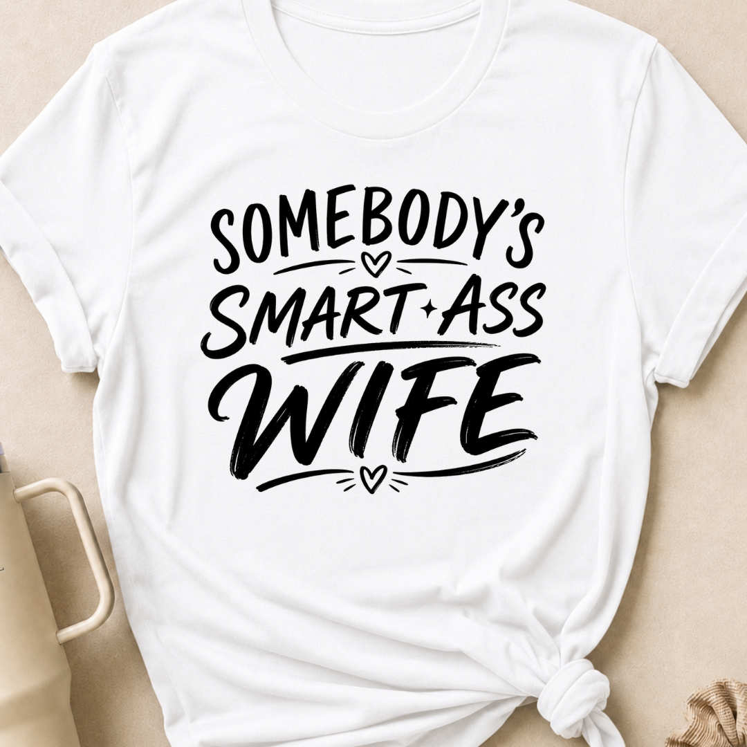 Somebody's Smart Ass Wife T-Shirt