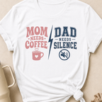 Mom Needs Coffee Dad Needs Silence T-Shirt