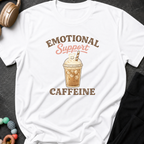 Emotional Caffeine Support T-Shirt