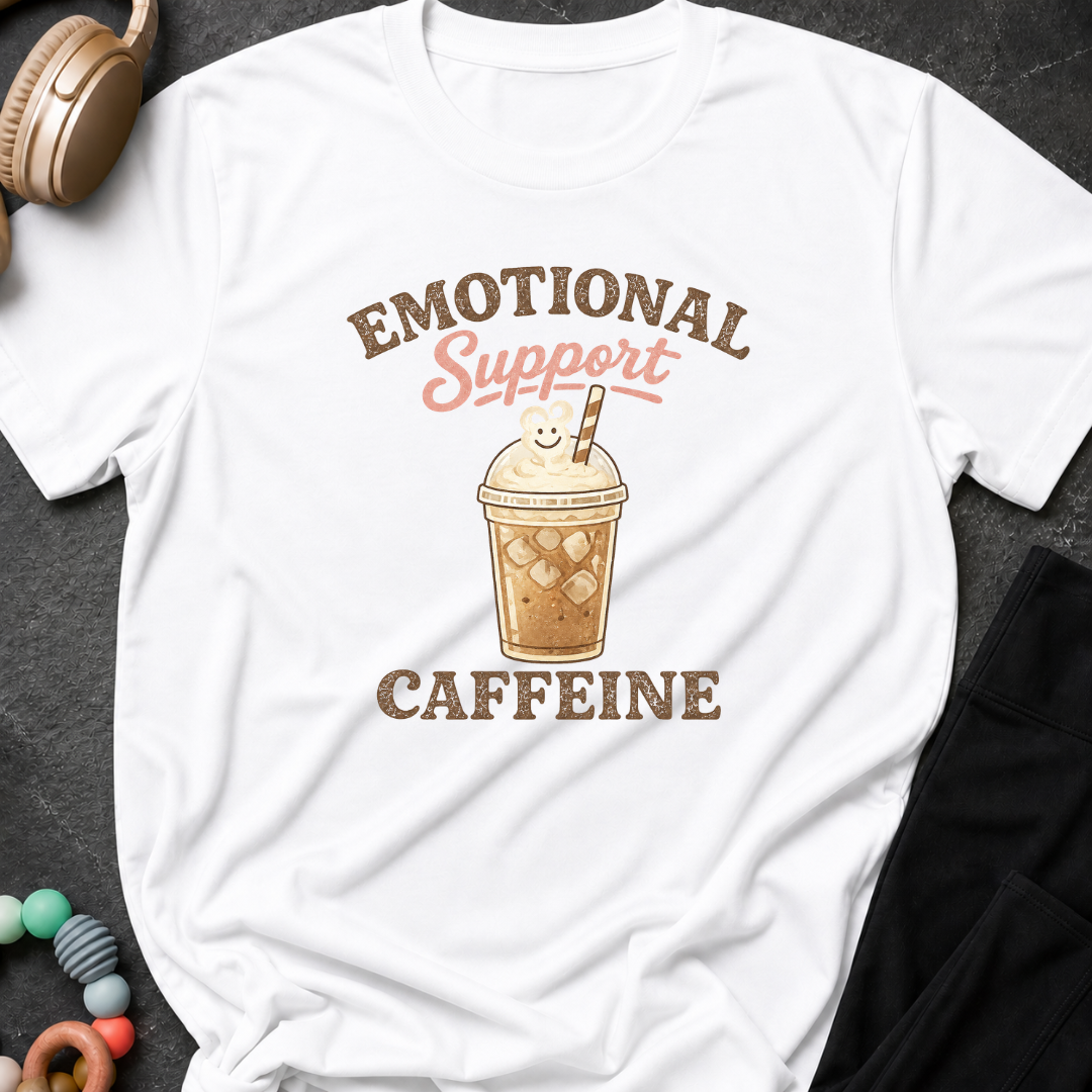 Emotional Caffeine Support T-Shirt