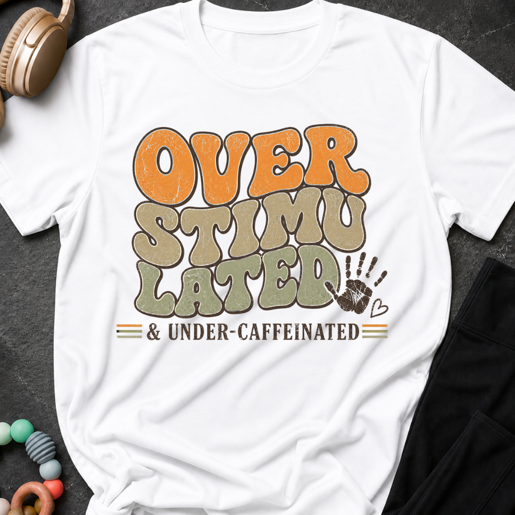 Overstimulated and Under Caffinated T-Shirt