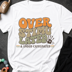 Overstimulated and Under Caffinated T-Shirt