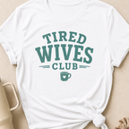 Tired Wives Club T-Shirt