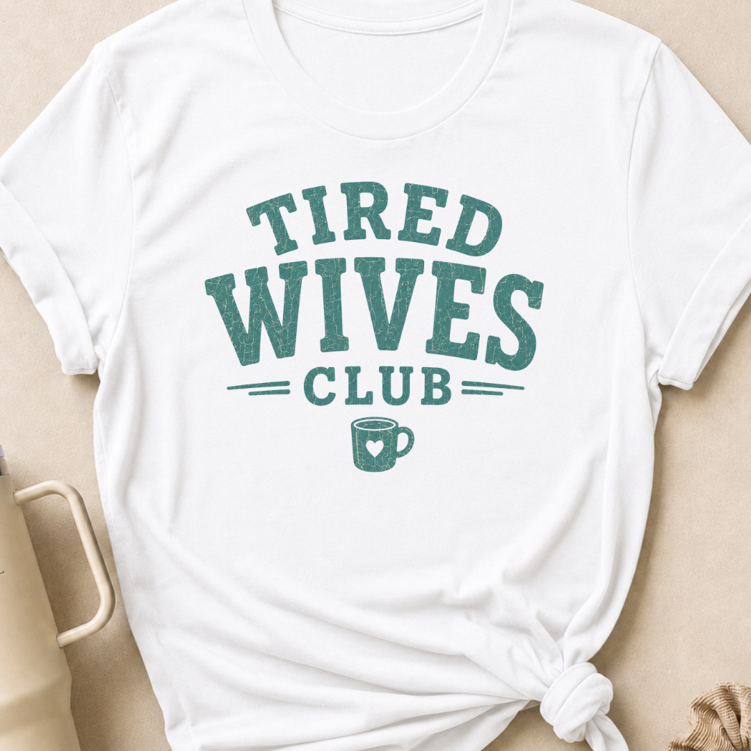 Tired Wives Club T-Shirt