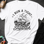 I Run A Tight Shipwreck T-Shirt