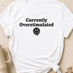 Currently Overstimulated T-Shirt