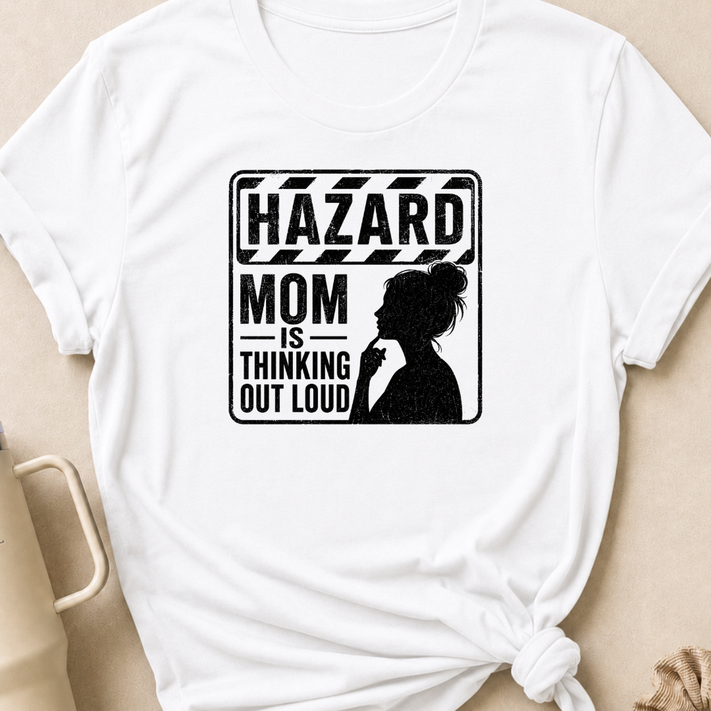 Hazard Mom is Thinking Outloud T-Shirt