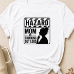 Hazard Mom is Thinking Outloud T-Shirt