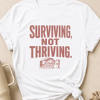Surviving Not Thriving T-Shirt