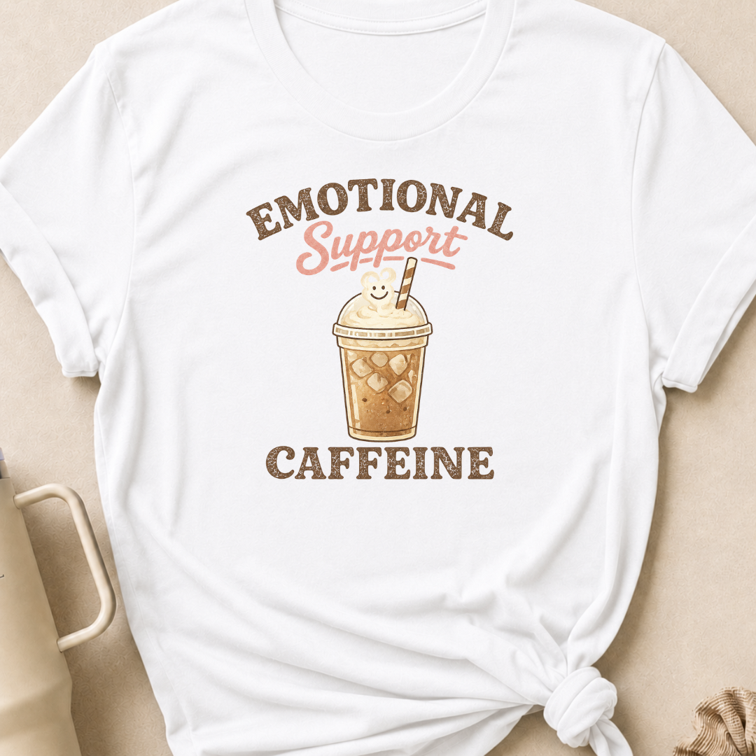 Emotional Caffeine Support T-Shirt