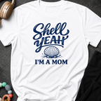 Shell Yeah I'm A Mom T-Shirt