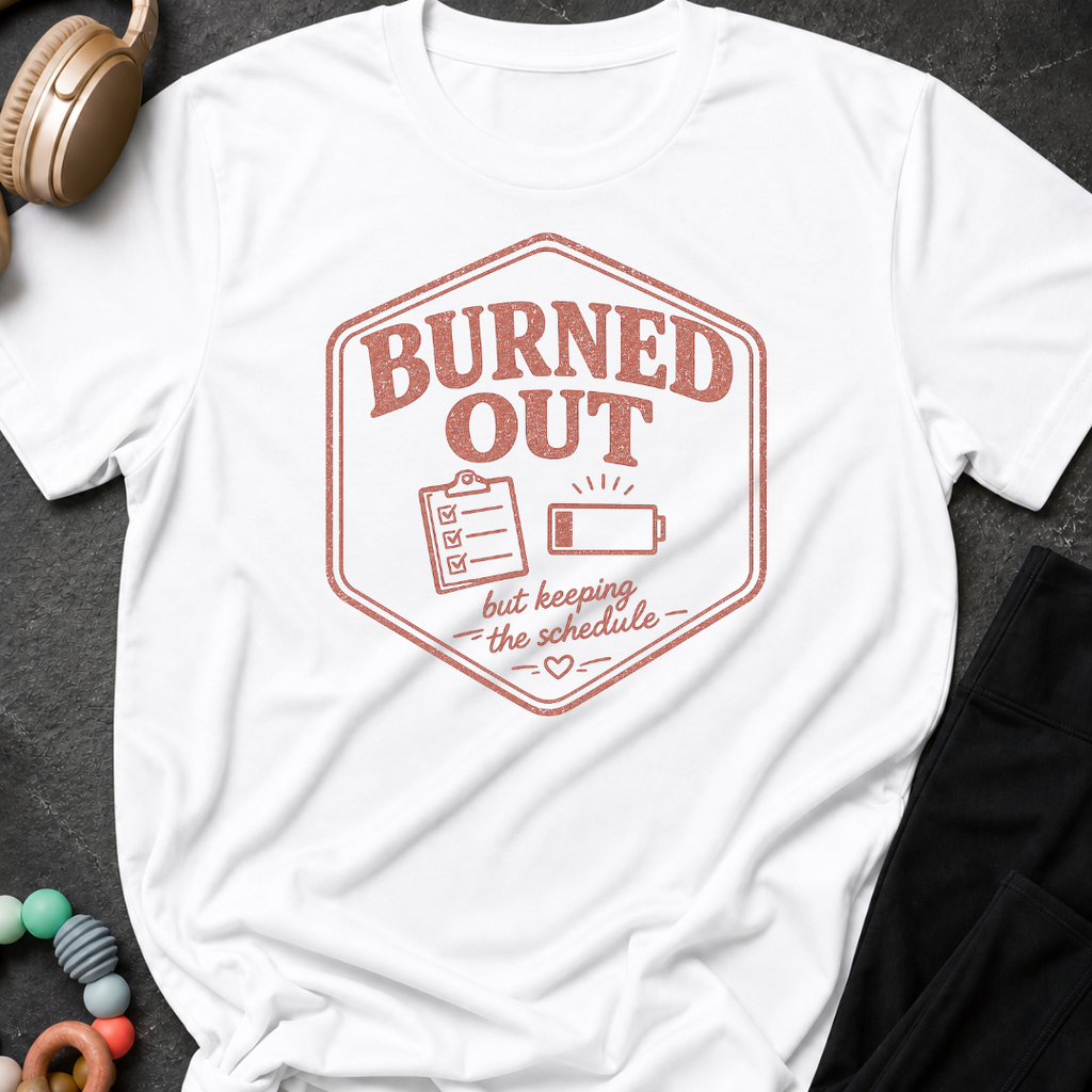 Burned Out But Keeping the Schedule T-Shirt