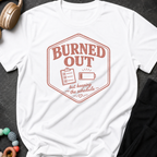 Burned Out But Keeping the Schedule T-Shirt