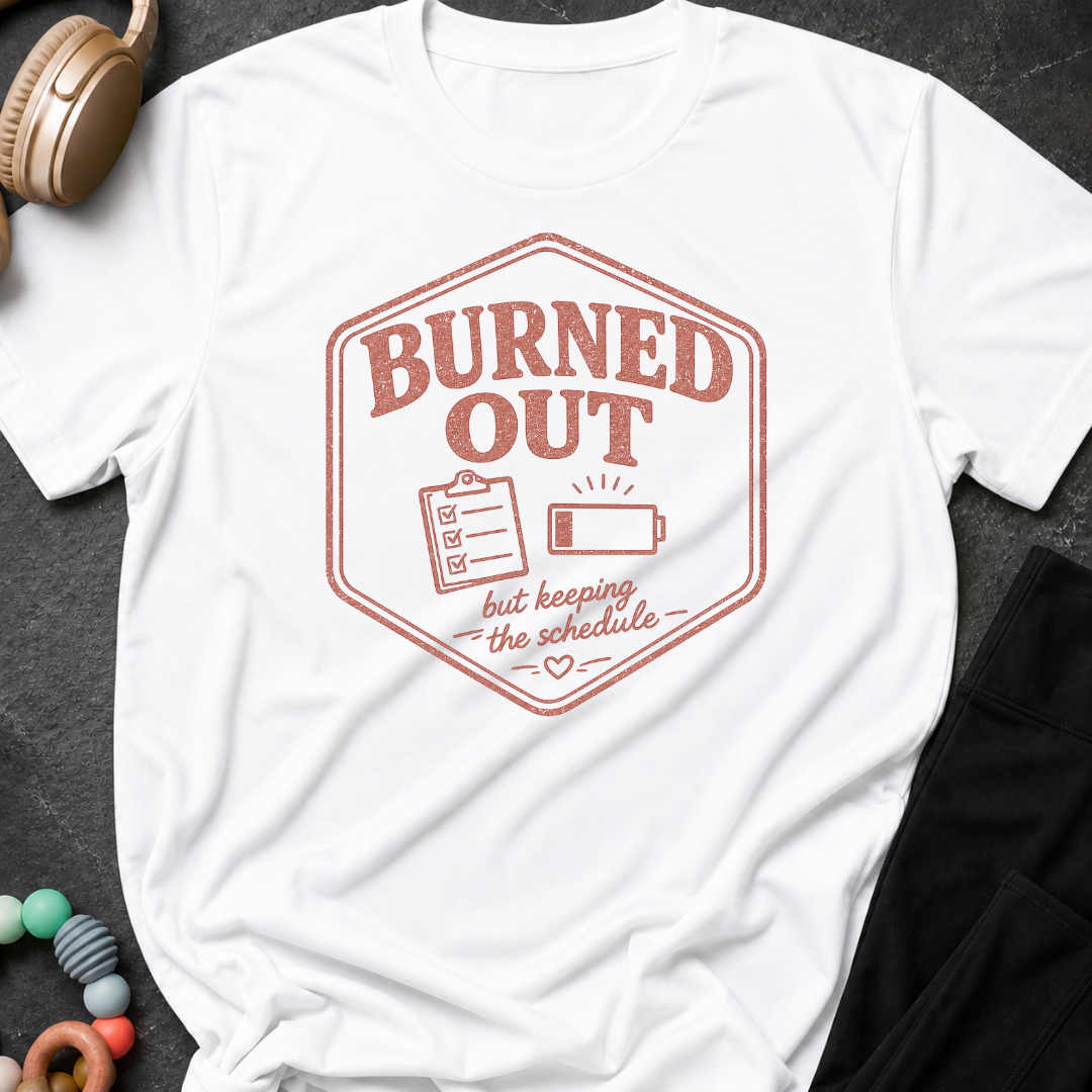 Burned Out But Keeping the Schedule T-Shirt