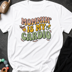 Mommin' Is My Cardio T-Shirt